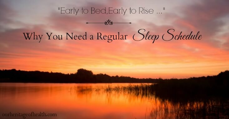 Why you need a regular sleep schedule | ourheritageofhealth.com
