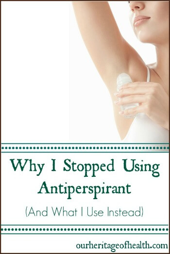 Why i stopped using antiperspirant | ourheritageofhealth.com