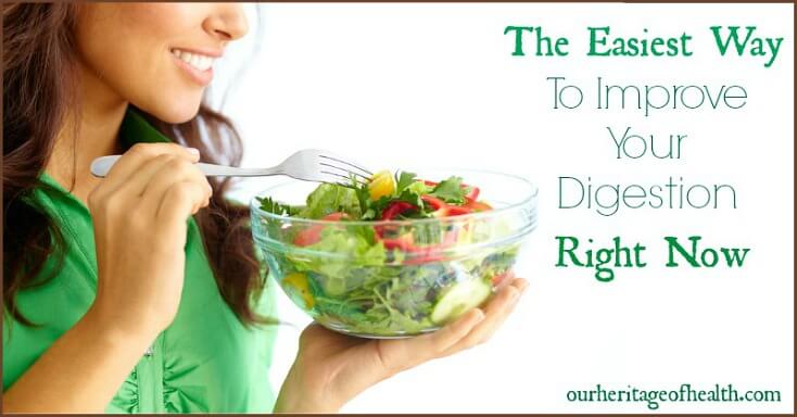 The easiest way to improve your digestion right now | ourheritageofhealth.com