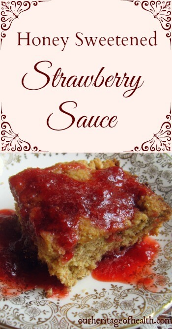 Honey sweetened strawberry sauce | ourheritageofhealth.com