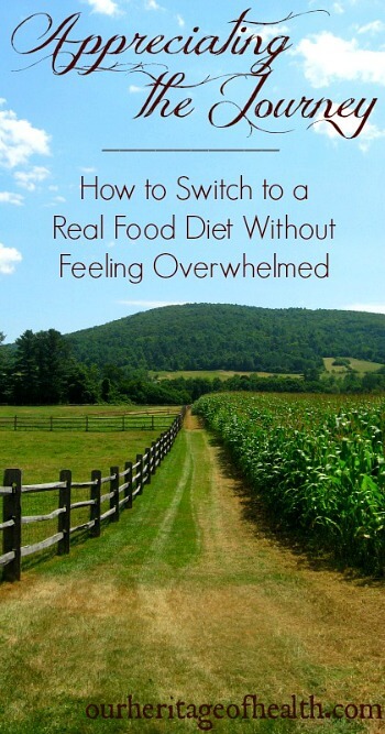 How to switch to a real food diet without feeling overwhelmed | ourheritageofhealth.com