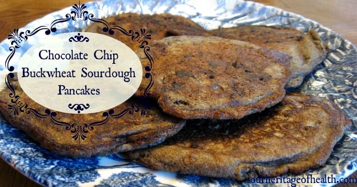 Chocolate chip buckwheat sourdough pancakes | ourheritageofhealth.com