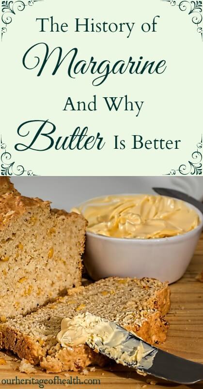The history of margarine (And why butter is better!) | ourheritageofhealth.com