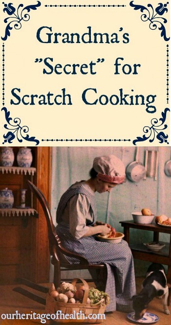 Grandma's "secret" for scratch cooking | ourheritageofhealth.com