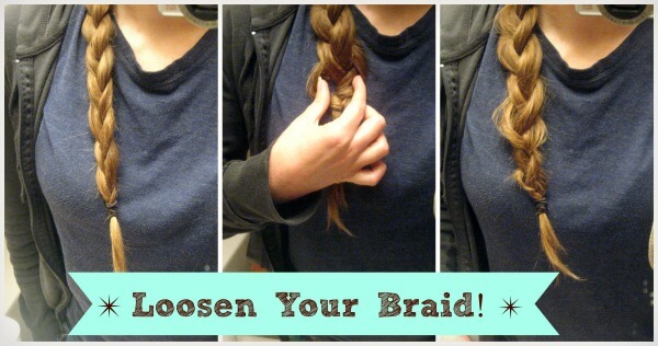 Loosen your braid! 