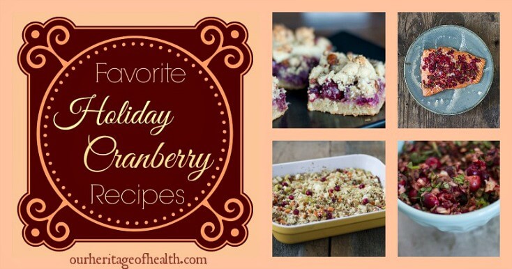 Favorite healthy holiday cranberry recipes | ourheritageofhealth.com 