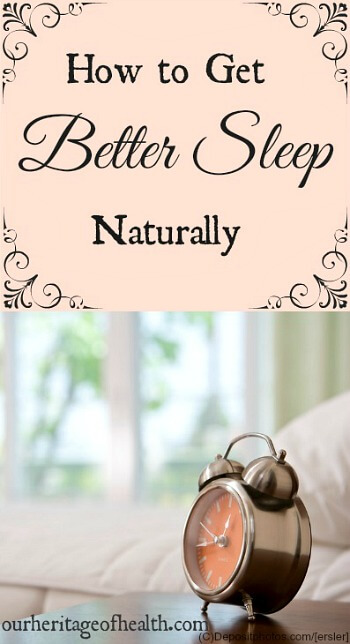 How to get better sleep naturally | ourheritageofhealth.com