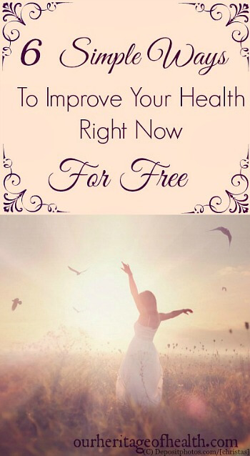 These six simple things are things that you can start doing right now to improve your health without having to spend any money! | ourheritageofhealth.com