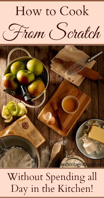 How to cook from scratch (without spending all day in the kitchen!) 10 tips to make homemade cooking easier and faster.