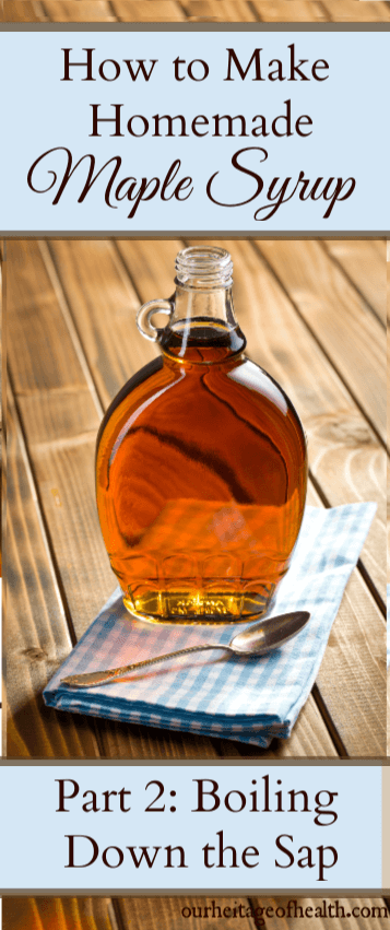 How to make your own homemade maple syrup by boiling down the sap into syrup